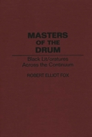 Masters of the Drum: Black Lit/Oratures Across the Continuum 0313292965 Book Cover