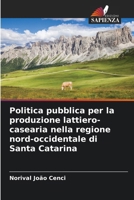 Politica pubblica per la produzione lattiero-casearia nella regione nord-occidentale di Santa Catarina (Italian Edition) 6206649733 Book Cover