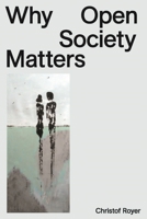 Why Open Society Matters (Outspoken) 022803051X Book Cover