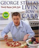 George Stella's Livin' Low Carb: Family Recipes Stella Style 0743269977 Book Cover