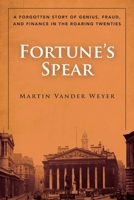Fortune's Spear: The Story of the Blue-Blooded Rogue Behind the Most Notorious City Scandal of the 1920s 1634502787 Book Cover