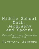 Middle School Math, Geography and Sports: Volume 2: Student Crossword Puzzles Grades 6 - 8 1461169704 Book Cover