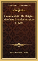 Commentatio De Origine Marchiae Brandenburgicae (1820) 1167382226 Book Cover