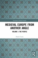 Medieval Europe From Another Angle: Volume I: The People (Variorum Collected Studies) 1032454695 Book Cover