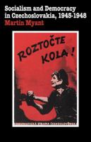 Socialism and Democracy in Czechoslovakia: 1945-1948 (Cambridge Russian, Soviet and Post-Soviet Studies) 0521067162 Book Cover