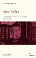 Henri Vallot: L'arpenteur du Mont-Blanc (1853-1922) (French Edition) 2343097763 Book Cover