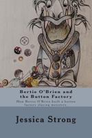 Bertie O'Brien and the Button Factory: How Bertie O'Brien built a button factory slaying Monsters 150094484X Book Cover