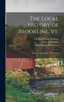 The Local History of Brookline, Vt.: The General History of the Town 9353899273 Book Cover