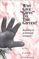 Why Give "Gifts" to the Gifted?: Investing in a National Resource 0803961030 Book Cover