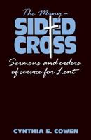 The Many-Sided Cross: Sermons and Orders of Service for Lent 1556732856 Book Cover
