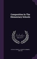 Composition in the Elementary Schools 1358834059 Book Cover