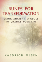 Runes for Transformation: Using Ancient Symbols to Change Your Life 1578634253 Book Cover