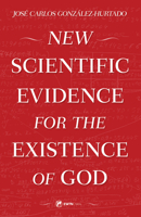 New Scientific Evidence for the Existence of God 1682783839 Book Cover