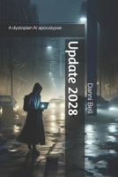 Update 2028: An AI Dystopian Apocalypse B0GMXCGW62 Book Cover