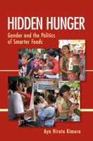 Hidden Hunger: Gender and the Politics of Smarter Foods 0801478596 Book Cover