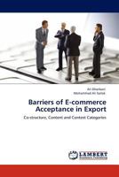 Barriers of E-commerce Acceptance in Export: Co-structure, Content and Context Categories 3845407417 Book Cover