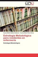Estrategia Metodológica para residentes en enfermería: Estrategia Metodológica 3847358758 Book Cover