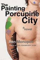 The Painting of Porcupine City: A Novel 1475064101 Book Cover