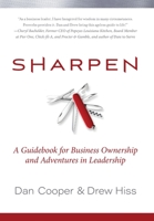 Sharpen: A Guidebook for Business Ownership and Adventures in Leadership 0578566621 Book Cover