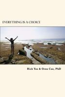 Everything Is a Choice 1721857893 Book Cover