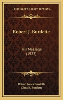 Robert J. Burdette: His Message (1922) 1358711208 Book Cover