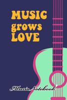 Music Noteboook: Music Grows Love 1079133348 Book Cover