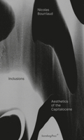 Inclusions: Aesthetics of the Capitalocene 3956795865 Book Cover