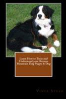 Learn How to Train and Understand Your Bernese Mountain Dog Puppy & Dog 1466341637 Book Cover