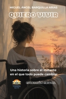 Quiero vivir: Una historia sobre el instante en el que todo puede cambiar (Spanish Edition) B0GZYQWFKP Book Cover