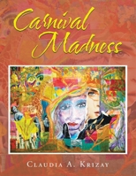 Carnival Madness 1543498981 Book Cover