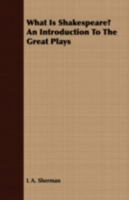 What is Shakespeare?: An Introduction to the Great Plays by L. A. Sherman 1902 Hardcover 1162639830 Book Cover
