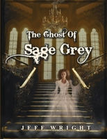 The Ghost of Sage Grey 1490562583 Book Cover