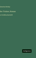 Der Trinker; Roman: in Großdruckschrift (German Edition) 3388063222 Book Cover