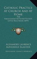 Catholic Practice At Church And At Home: The Parishioner's Little Rule Book 1166463036 Book Cover