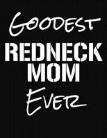 Goodest Redneck Mom Ever: College Ruled Composition Notebook 1083100599 Book Cover