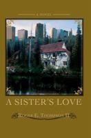 A Sister's Love: A Novel 0595445497 Book Cover