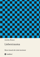 Liebestrauma: Wenn Gewalt die Liebe bestimmt 3347047516 Book Cover