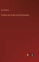 Friedrich der Große und die Revolution 3368613731 Book Cover