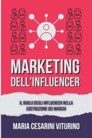 Marketing Dell'influencer: Il Ruolo Degli Influencer Nella Costruzione Dei Marchi (Marketing 360°: Il Potere del Marketing Moderno) (Italian Edition) B0D5QSPSTH Book Cover