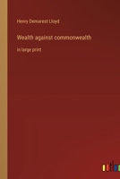 Wealth against commonwealth: in large print 3368371819 Book Cover