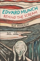Edvard Munch: Behind The Scream 0300110243 Book Cover