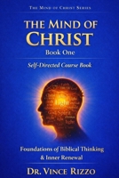 The Mind of Christ: Self-Directed Course Book Foundations of Biblical Thinking & Inner Renewal B0GCHVVCHJ Book Cover