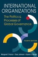 International Organizations: The Politics and Processes of Global Governance