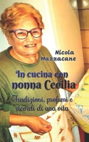 IN CUCINA CON NONNA CECILIA: Tradizioni, profumi e ricordi di una vita B0FWKQRZ9W Book Cover