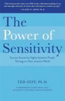 The Power of Sensitivity: Success Stories of Highly Sensitive People Thriving in a Non-sensitive World 0966074548 Book Cover