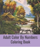 Adult Color By Numbers Coloring Book: Beautiful Adult Color By Number Coloring Book B08KBH2V5T Book Cover
