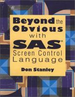 Beyond the Obvious with SAS Screen Control Language 1555446000 Book Cover