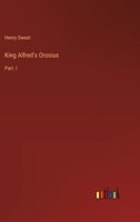 King Alfred's Orosius: Part. I 3385334349 Book Cover