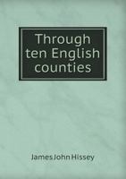 Through Ten English Counties 1241600511 Book Cover