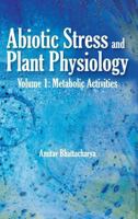 Abiotic Stress and Plant Physiology: Volume 01: Metabolic Activities 9385516906 Book Cover